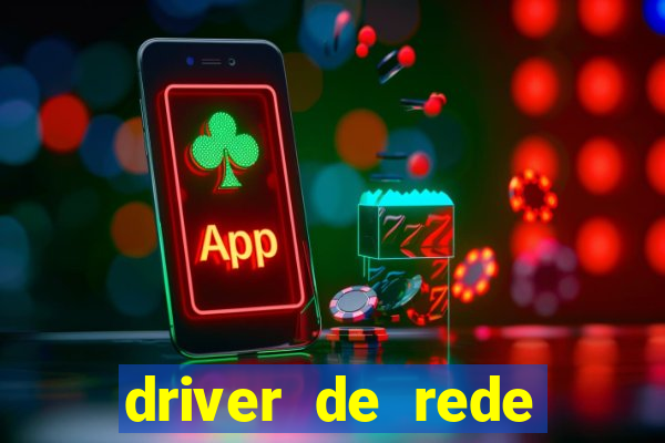 driver de rede windows 7 32 bits